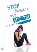 Stop Living Life as a Victim Ebook