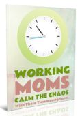 Working Moms - Calm the Chaos