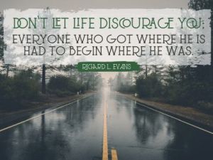 Do Not Let Life Discourage Inspirational Quote by Richard L. Evans