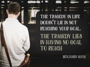 Having No Goal To Reach Inspirational Quote by Benjamin Mays