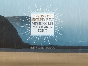 Amount Of Life You Exchange by Henry David Thoreau