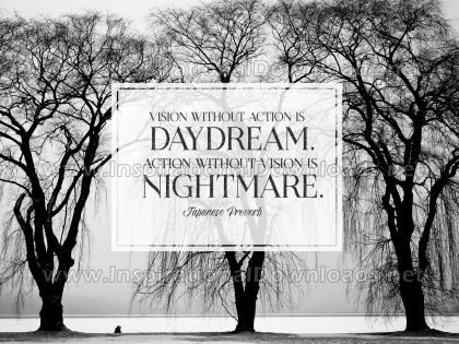 Vision Without Action Is A Daydream Inspirational Quote by Japanese Proverb Inspirational Picture