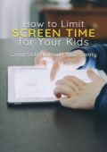 How to Limit Screen Time for Your Kids Personal Development Ebook
