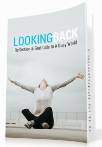 Looking Back - Reflection and Gratitude In A Busy World Personal Development Ebook