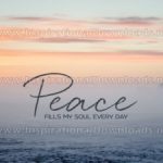 Peace Fills My Soul Inspirational Poster