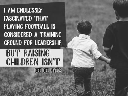 Training Ground For Leadership Inspirational Quote by Dee Myers Inspirational Picture