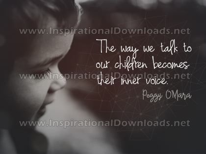 Talking To Our Children Inspirational Quote by Peggy O'Mara Inspirational Picture