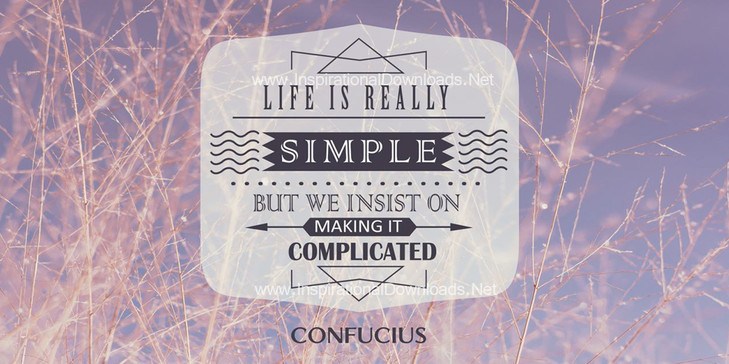 Life Is Really Simple by Confucius Twitter