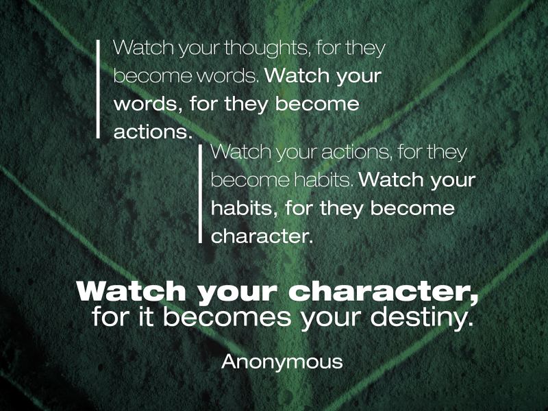 Watch Your Actions For They Become Your Habits
